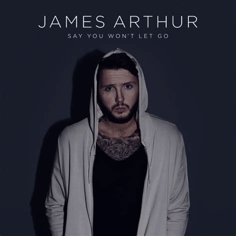 james arthur say you won t let go lyrics|james arthur say you won't let go listen.